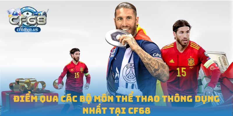 Điểm qua các bộ môn thể thao thông dụng nhất tại CF68