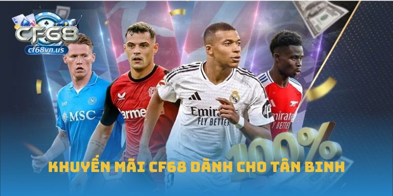 Khuyến mãi CF68 dành cho tân binh