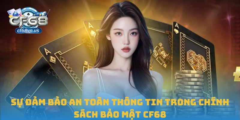 Sự đảm bảo an toàn thông tin trong chính sách bảo mật CF68