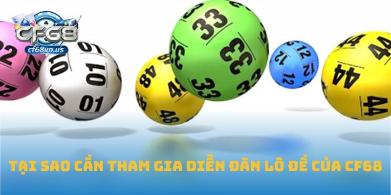 Tại sao cần tham gia diễn đàn lô đề của CF68
