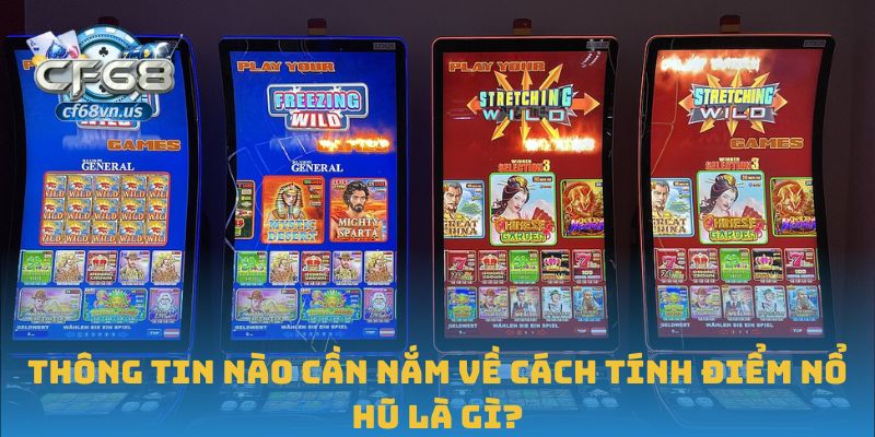 Thông tin nào cần nắm về cách tính điểm nổ hũ là gì?