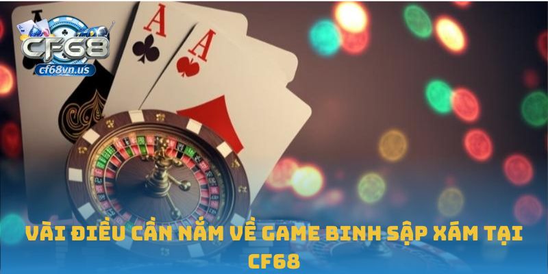 Vài điều cần nắm về game binh sập xám tại CF68