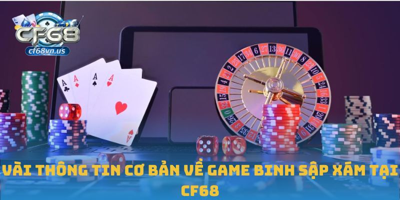 Vài thông tin cơ bản về game binh sập xám tại CF68